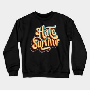 hate survivor typograph Crewneck Sweatshirt